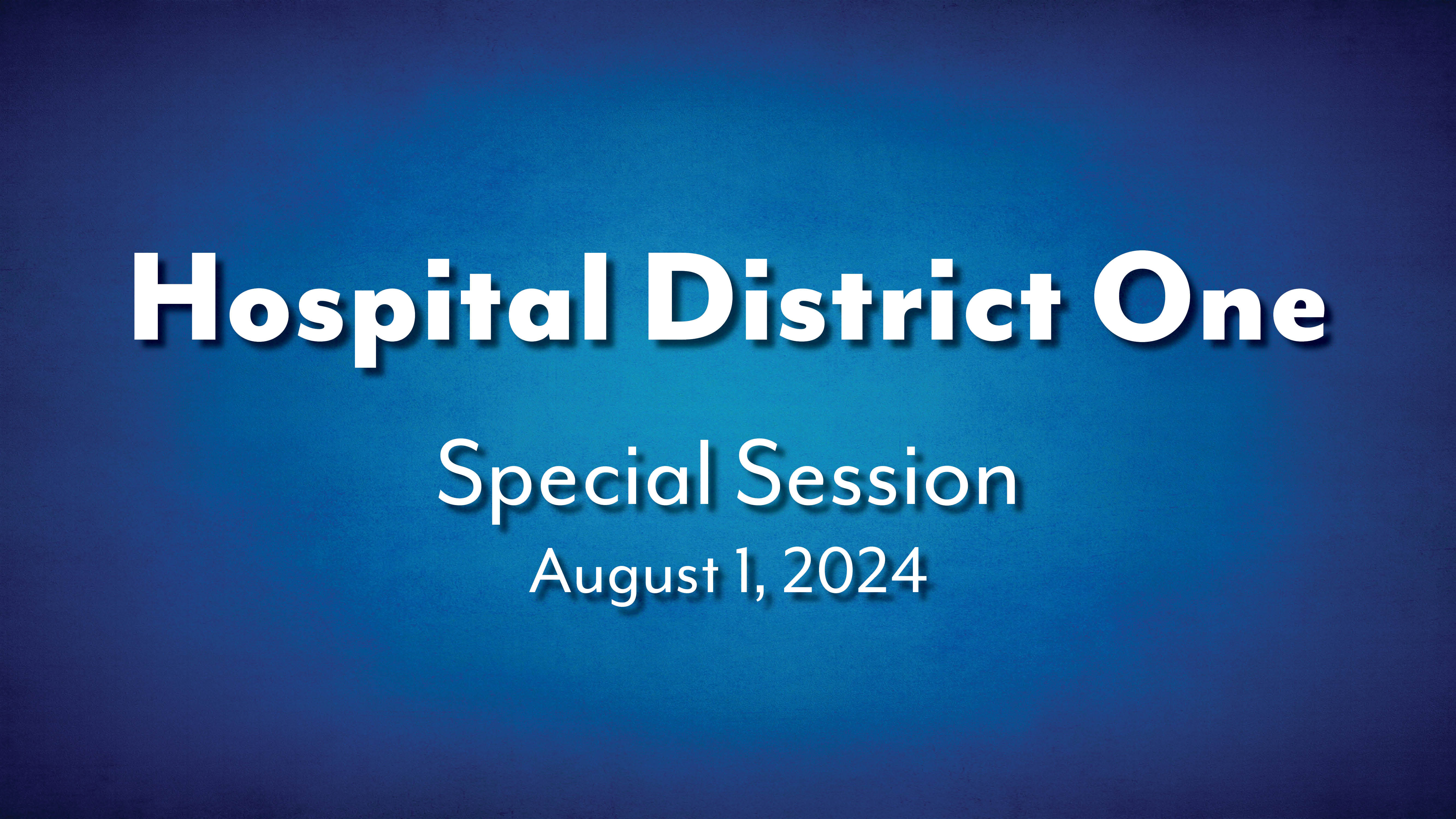 Hospital District one August 1 2024